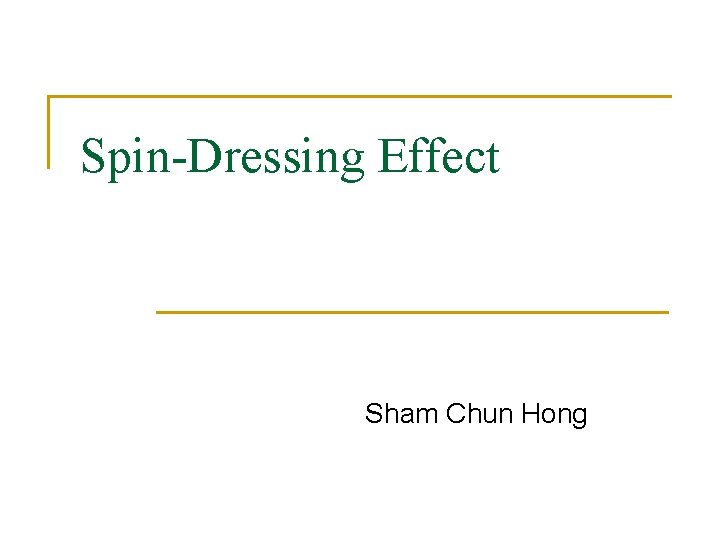 Spin-Dressing Effect Sham Chun Hong 