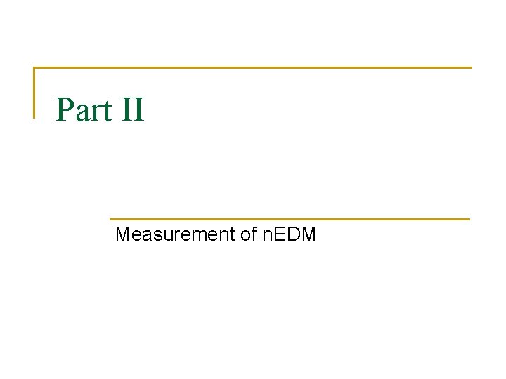 Part II Measurement of n. EDM 
