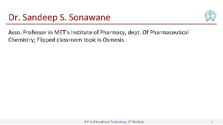 Dr. Sandeep S. Sonawane Asso. Professor in MET’s Institute of Pharmacy, dept. Of Pharmaceutical