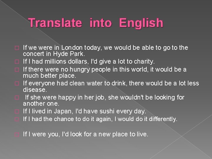 Translate into English � � If we were in London today, we would be