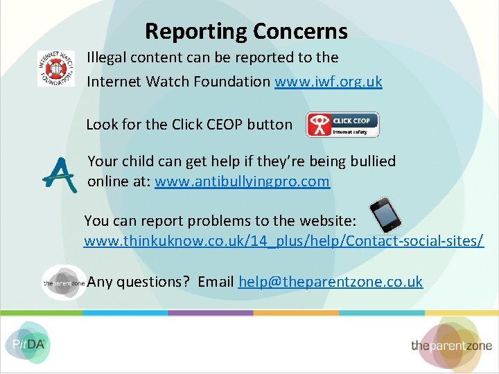 Reporting Concerns Illegal content can be reported to the Internet Watch Foundation www. iwf.