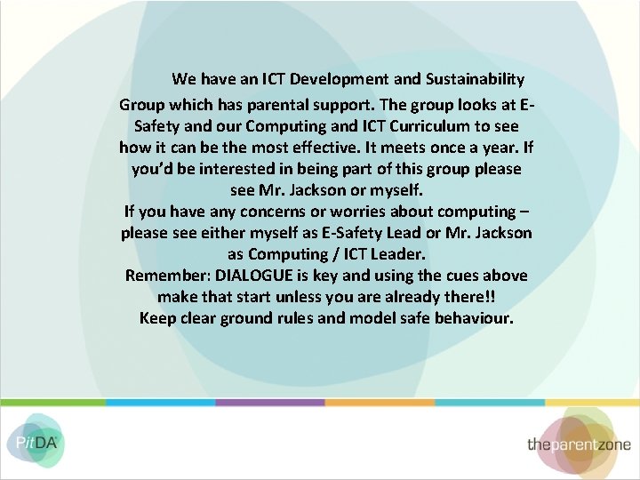 We have an ICT Development and Sustainability Group which has parental support. The group