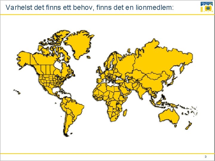 Varhelst det finns ett behov, finns det en lionmedlem: 3 