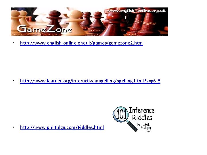  • http: //www. english-online. org. uk/games/gamezone 2. htm • http: //www. learner. org/interactives/spelling.