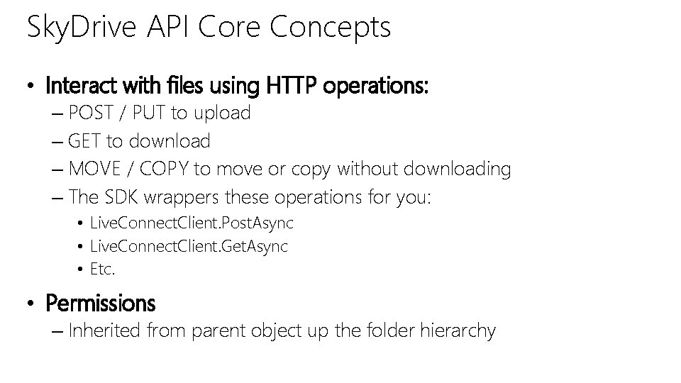 Sky. Drive API Core Concepts • Interact with files using HTTP operations: – POST