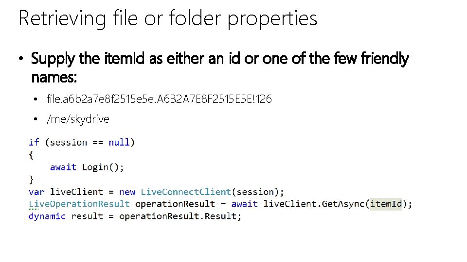 Retrieving file or folder properties • Supply the item. Id as either an id