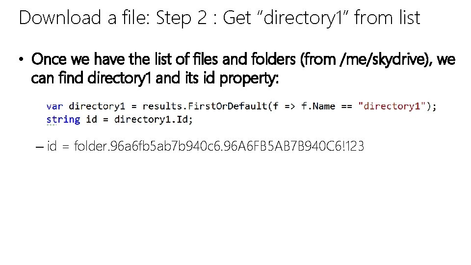 Download a file: Step 2 : Get “directory 1” from list • Once we