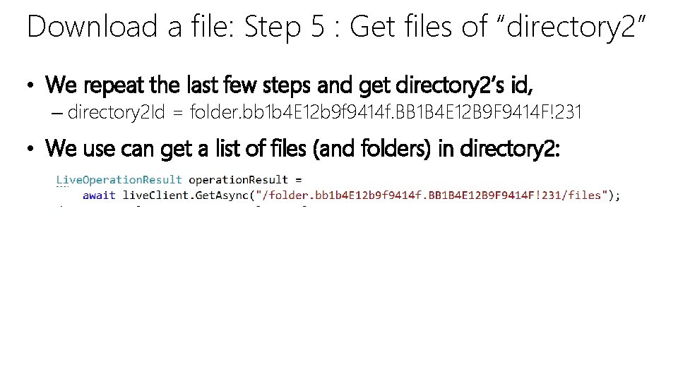 Download a file: Step 5 : Get files of “directory 2” • We repeat