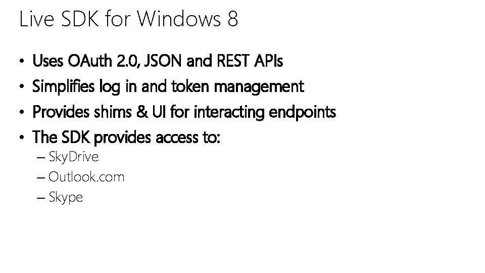 Live SDK for Windows 8 • Uses OAuth 2. 0, JSON and REST APIs
