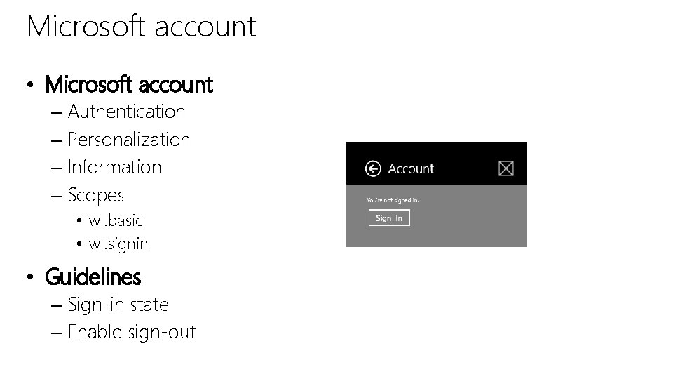 Microsoft account • Microsoft account – Authentication – Personalization – Information – Scopes •