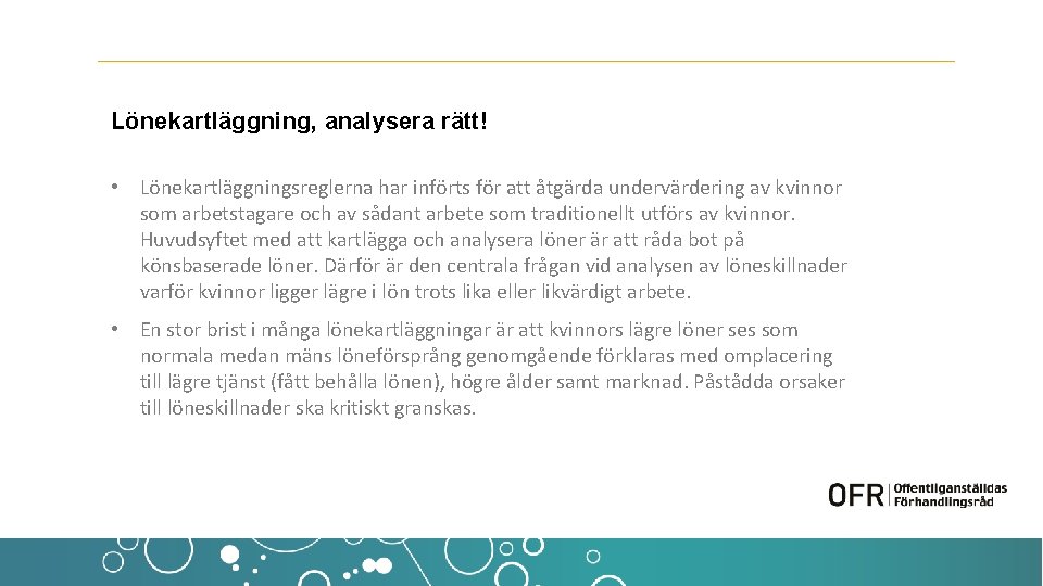 Lönekartläggning, analysera rätt! • Lönekartläggningsreglerna har införts för att åtgärda undervärdering av kvinnor som
