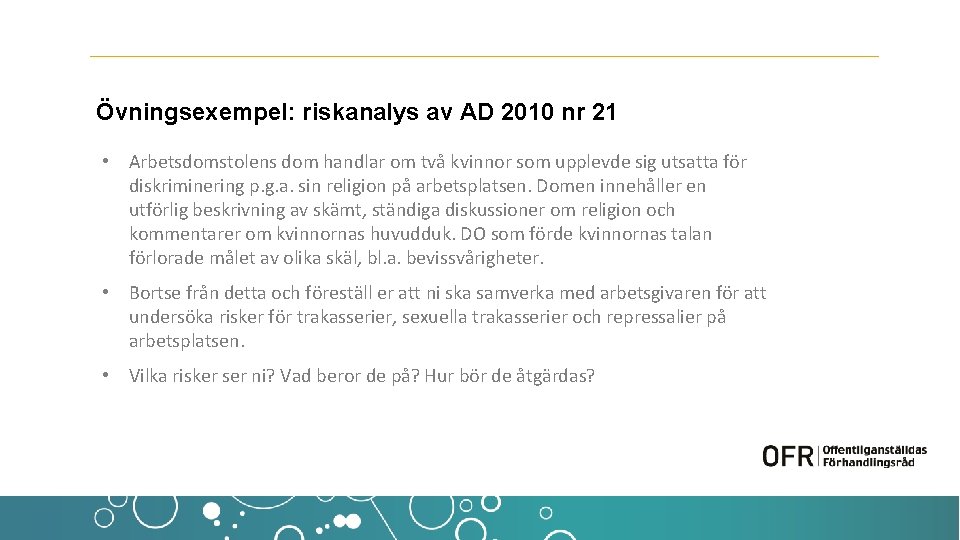 Övningsexempel: riskanalys av AD 2010 nr 21 • Arbetsdomstolens dom handlar om två kvinnor