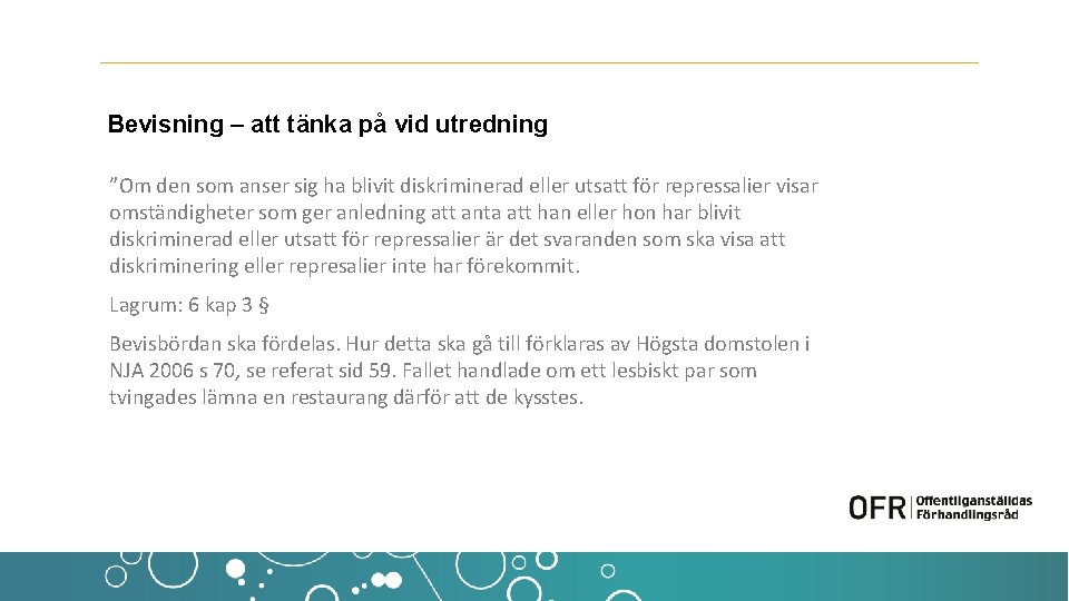 Bevisning – att tänka på vid utredning ”Om den som anser sig ha blivit