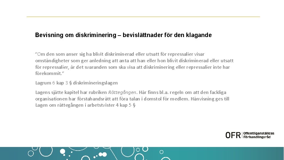 Bevisning om diskriminering – bevislättnader för den klagande ”Om den som anser sig ha