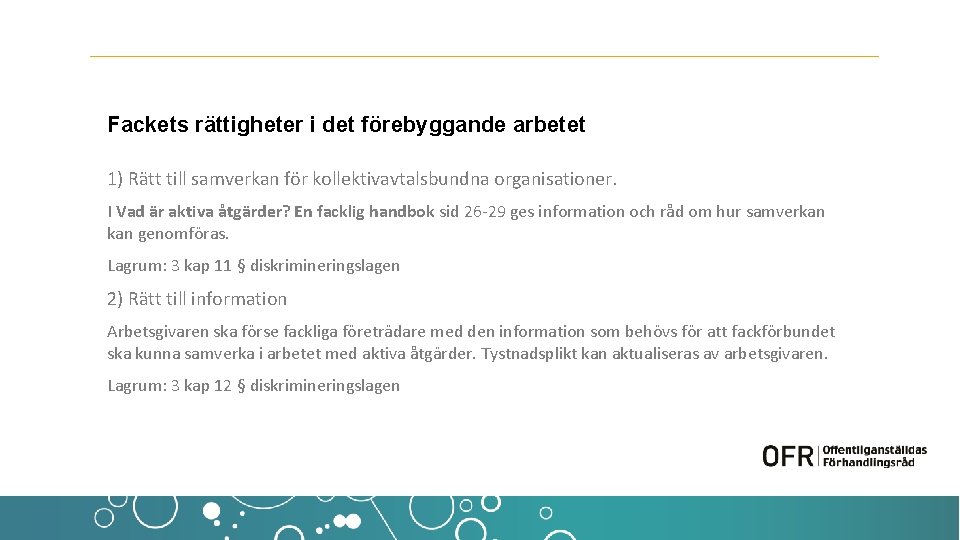 Fackets rättigheter i det förebyggande arbetet 1) Rätt till samverkan för kollektivavtalsbundna organisationer. I