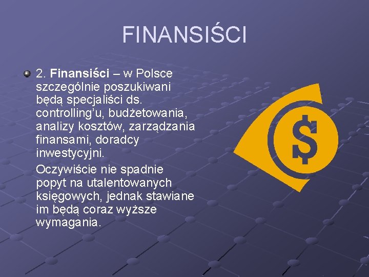 FINANSIŚCI 2. Finansiści – w Polsce szczególnie poszukiwani będą specjaliści ds. controlling’u, budżetowania, analizy