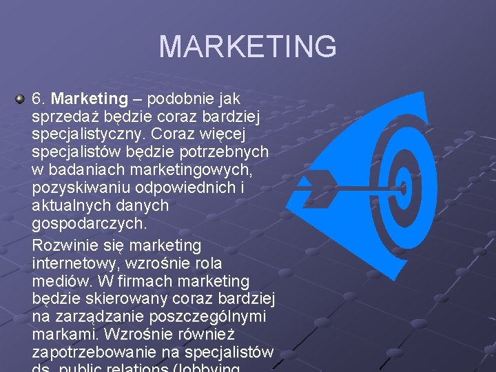 MARKETING 6. Marketing – podobnie jak sprzedaż będzie coraz bardziej specjalistyczny. Coraz więcej specjalistów