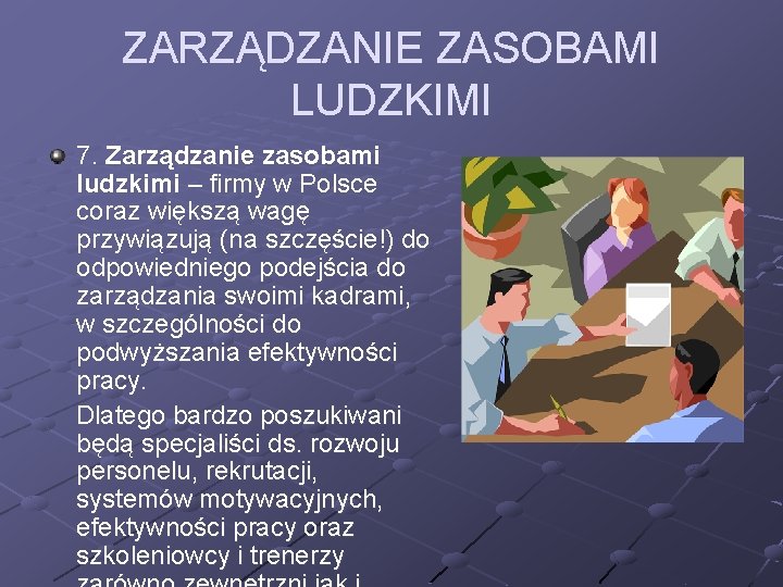 ZARZĄDZANIE ZASOBAMI LUDZKIMI 7. Zarządzanie zasobami ludzkimi – firmy w Polsce coraz większą wagę