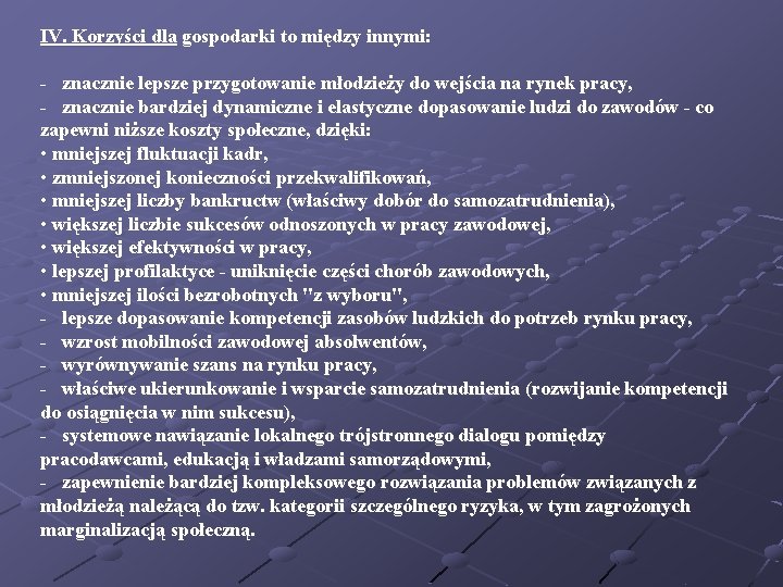 IV. Korzyści dla gospodarki to między innymi: - znacznie lepsze przygotowanie młodzieży do wejścia