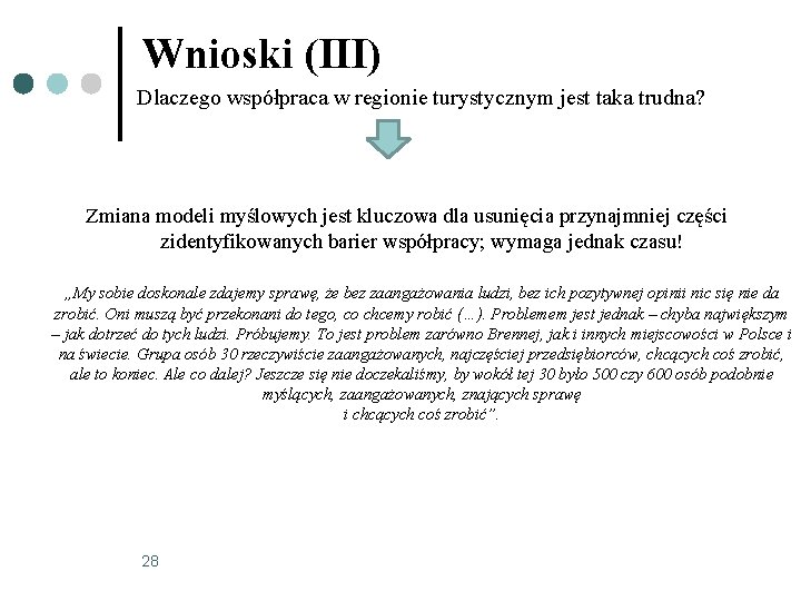 Wnioski (III) Dlaczego współpraca w regionie turystycznym jest taka trudna? Zmiana modeli myślowych jest