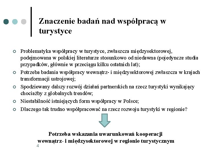 Znaczenie badań nad współpracą w turystyce ¢ ¢ ¢ Problematyka współpracy w turystyce, zwłaszcza