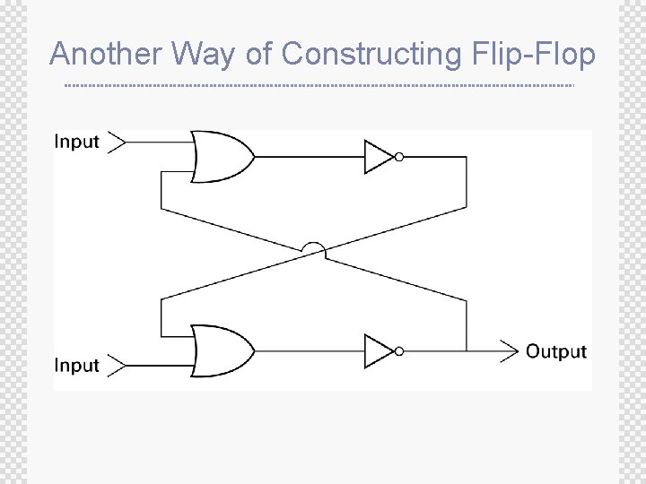 Another Way of Constructing Flip-Flop 