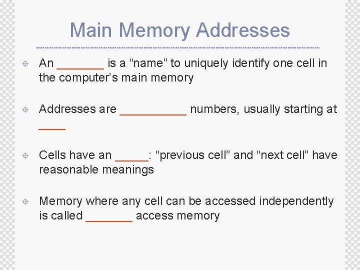 Main Memory Addresses ± An _______ is a “name” to uniquely identify one cell