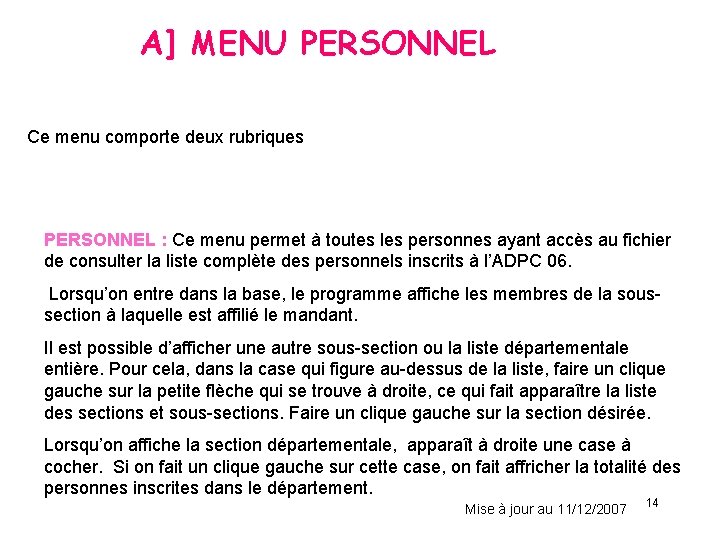 A] MENU PERSONNEL Ce menu comporte deux rubriques PERSONNEL : Ce menu permet à