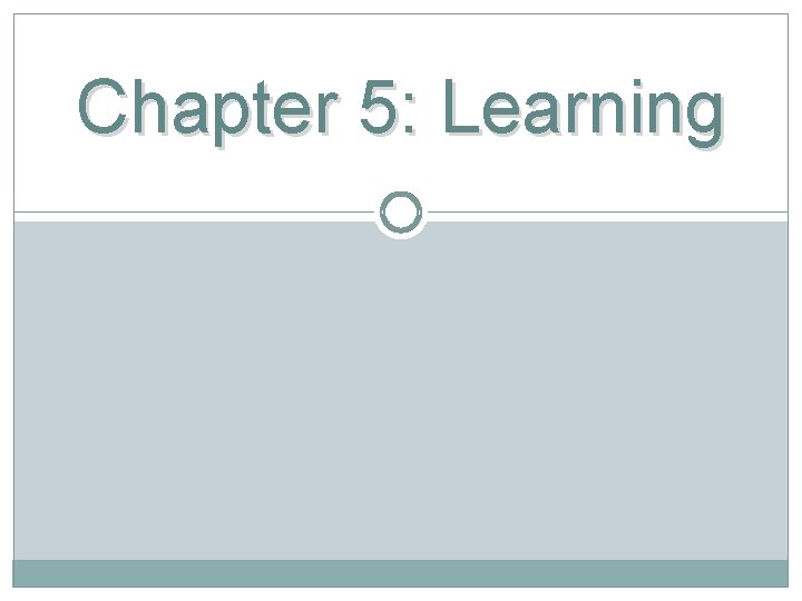 Chapter 5: Learning 