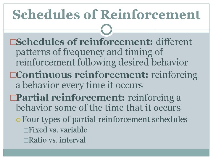 Schedules of Reinforcement �Schedules of reinforcement: different patterns of frequency and timing of reinforcement