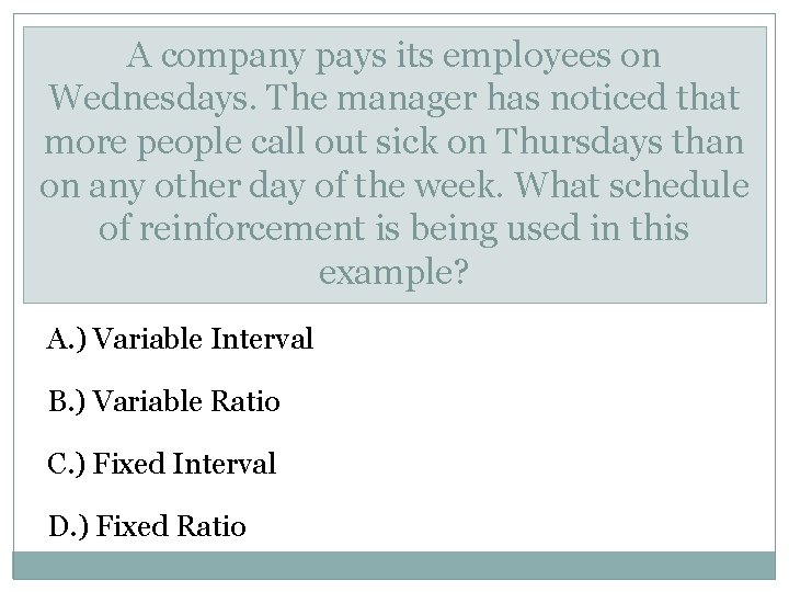A company pays its employees on Wednesdays. The manager has noticed that more people