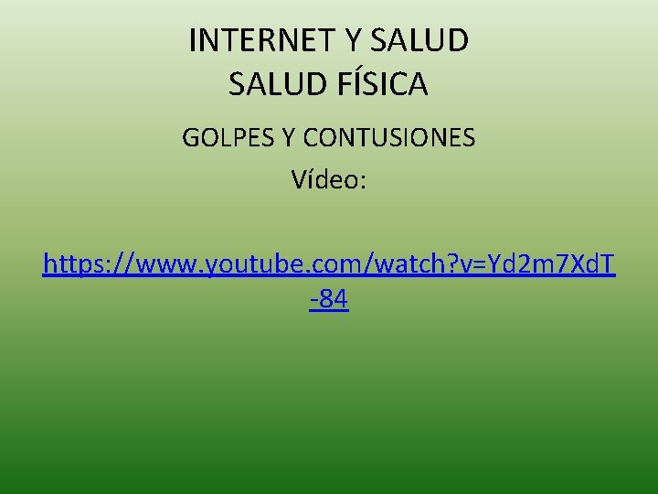 INTERNET Y SALUD FÍSICA GOLPES Y CONTUSIONES Vídeo: https: //www. youtube. com/watch? v=Yd 2