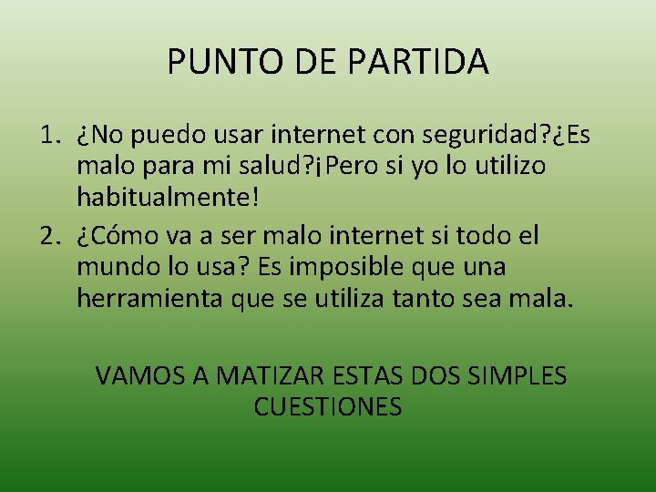 PUNTO DE PARTIDA 1. ¿No puedo usar internet con seguridad? ¿Es malo para mi