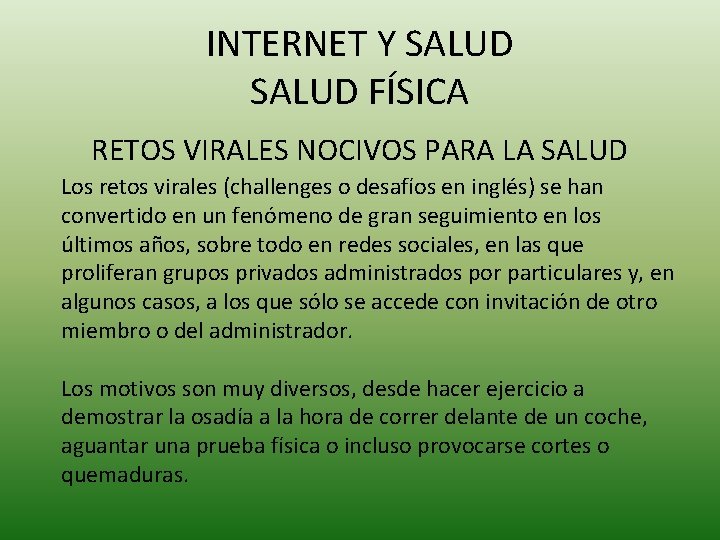 INTERNET Y SALUD FÍSICA RETOS VIRALES NOCIVOS PARA LA SALUD Los retos virales (challenges