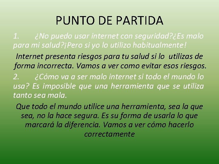 PUNTO DE PARTIDA 1. ¿No puedo usar internet con seguridad? ¿Es malo para mi