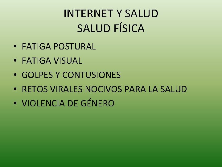 INTERNET Y SALUD FÍSICA • • • FATIGA POSTURAL FATIGA VISUAL GOLPES Y CONTUSIONES