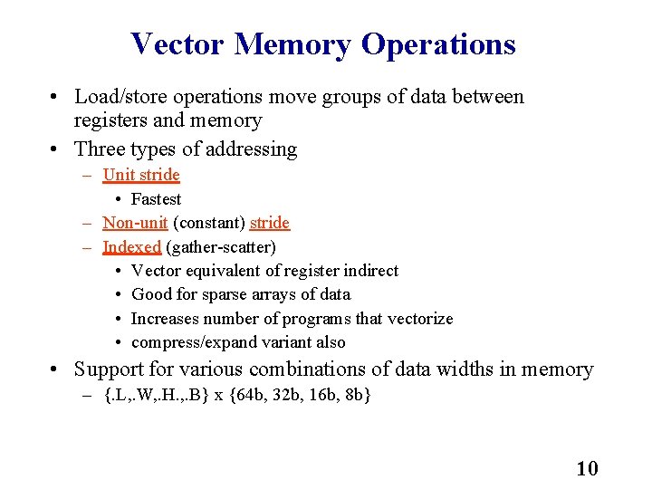 Vector Memory Operations • Load/store operations move groups of data between registers and memory