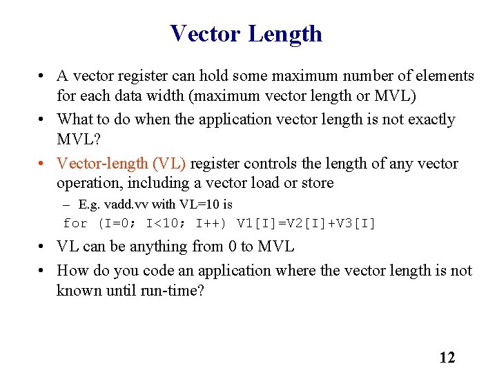 Vector Length • A vector register can hold some maximum number of elements for