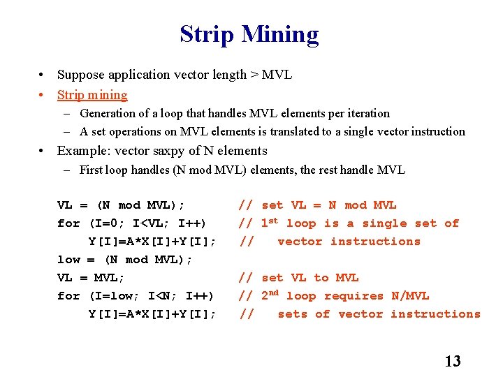 Strip Mining • Suppose application vector length > MVL • Strip mining – Generation