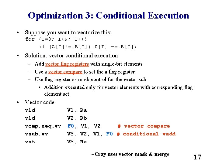 Optimization 3: Conditional Execution • Suppose you want to vectorize this: for (I=0; I<N;