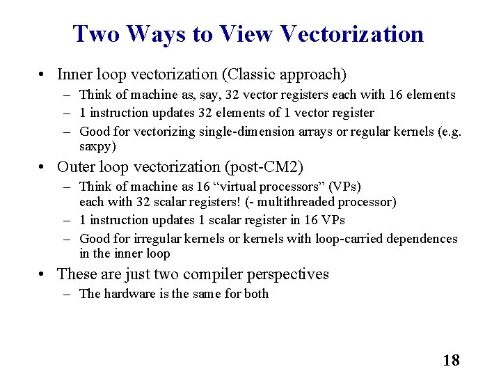 Two Ways to View Vectorization • Inner loop vectorization (Classic approach) – Think of