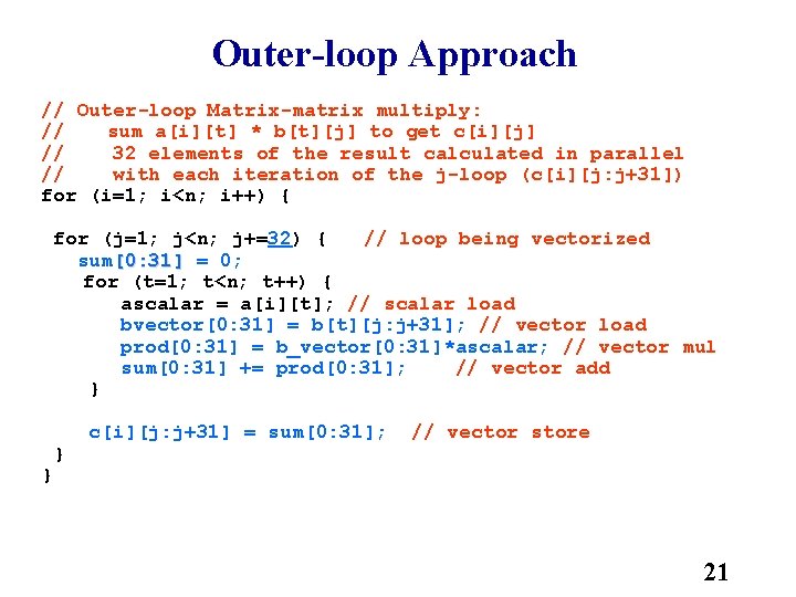 Outer-loop Approach // Outer-loop Matrix-matrix multiply: // sum a[i][t] * b[t][j] to get c[i][j]