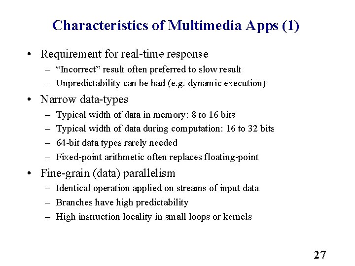 Characteristics of Multimedia Apps (1) • Requirement for real time response – “Incorrect” result