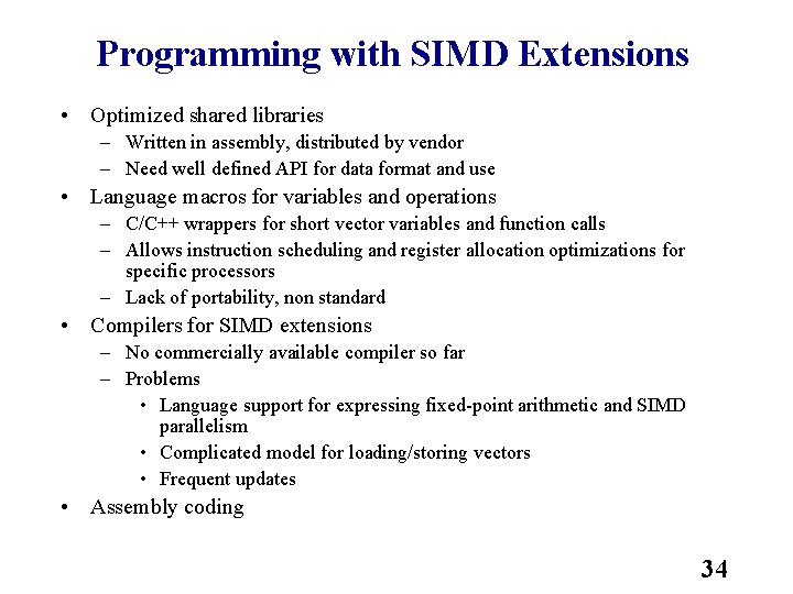 Programming with SIMD Extensions • Optimized shared libraries – Written in assembly, distributed by