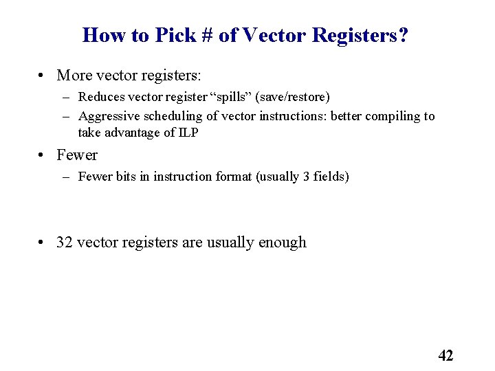 How to Pick # of Vector Registers? • More vector registers: – Reduces vector