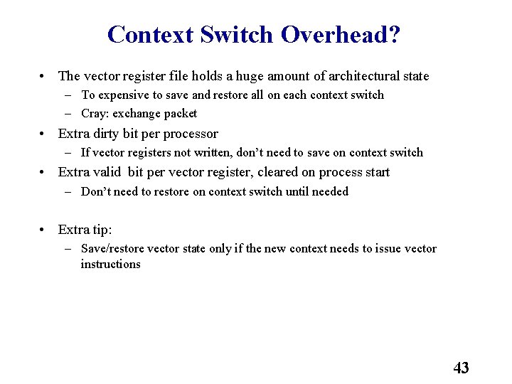 Context Switch Overhead? • The vector register file holds a huge amount of architectural