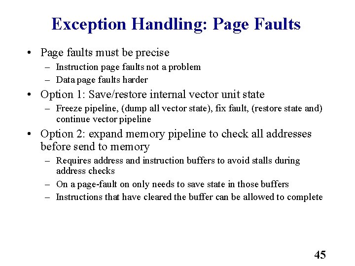 Exception Handling: Page Faults • Page faults must be precise – Instruction page faults