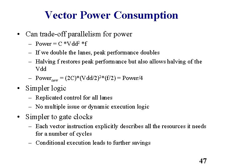 Vector Power Consumption • Can trade off parallelism for power – Power = C