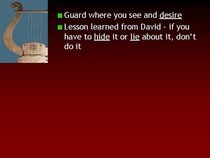 Guard where you see and desire Lesson learned from David – if you have