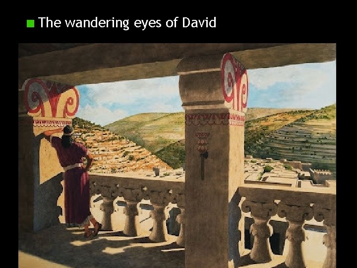 The wandering eyes of David 